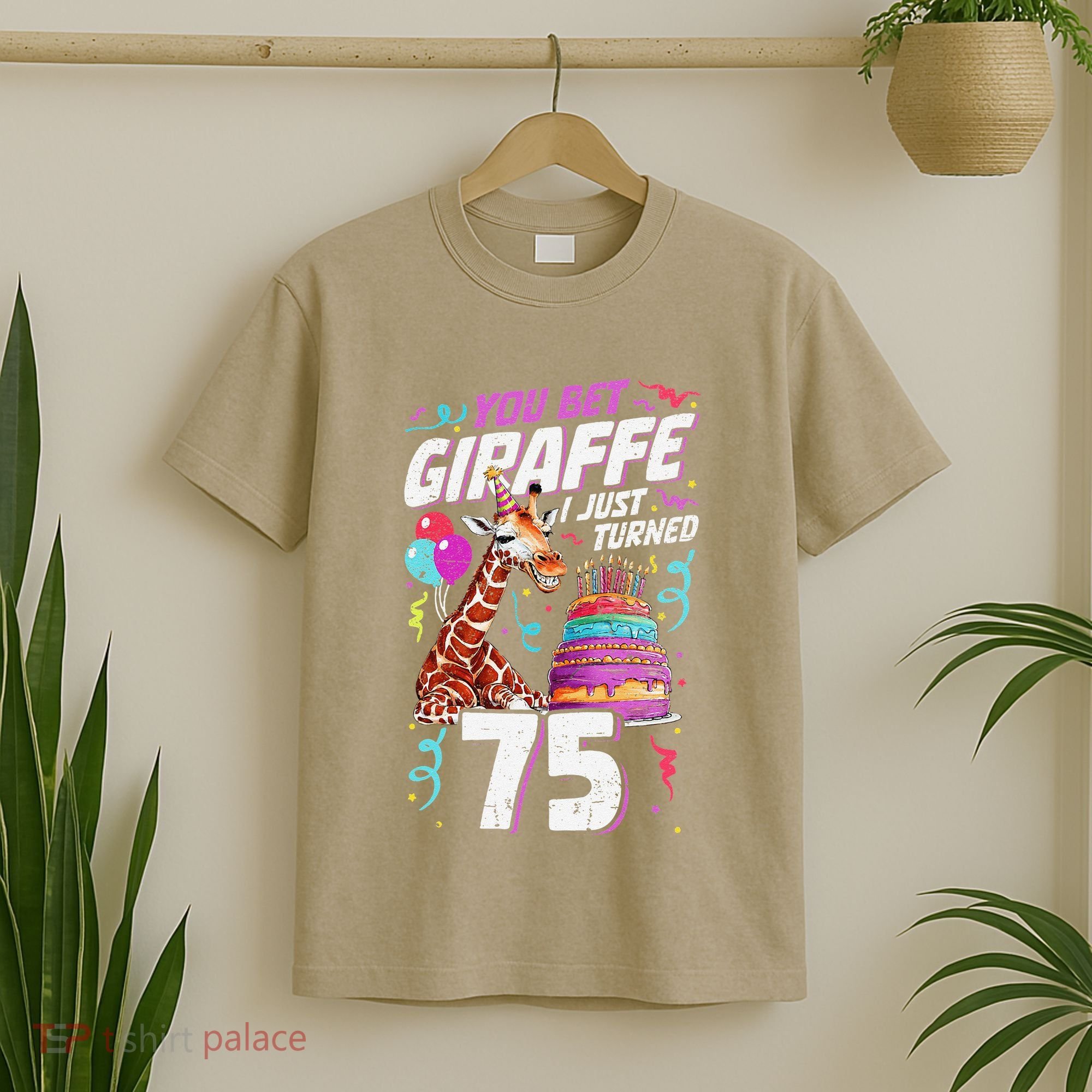 You Bet Giraffe I Just Turned 75 Funny 75th Birthday T-Shirt