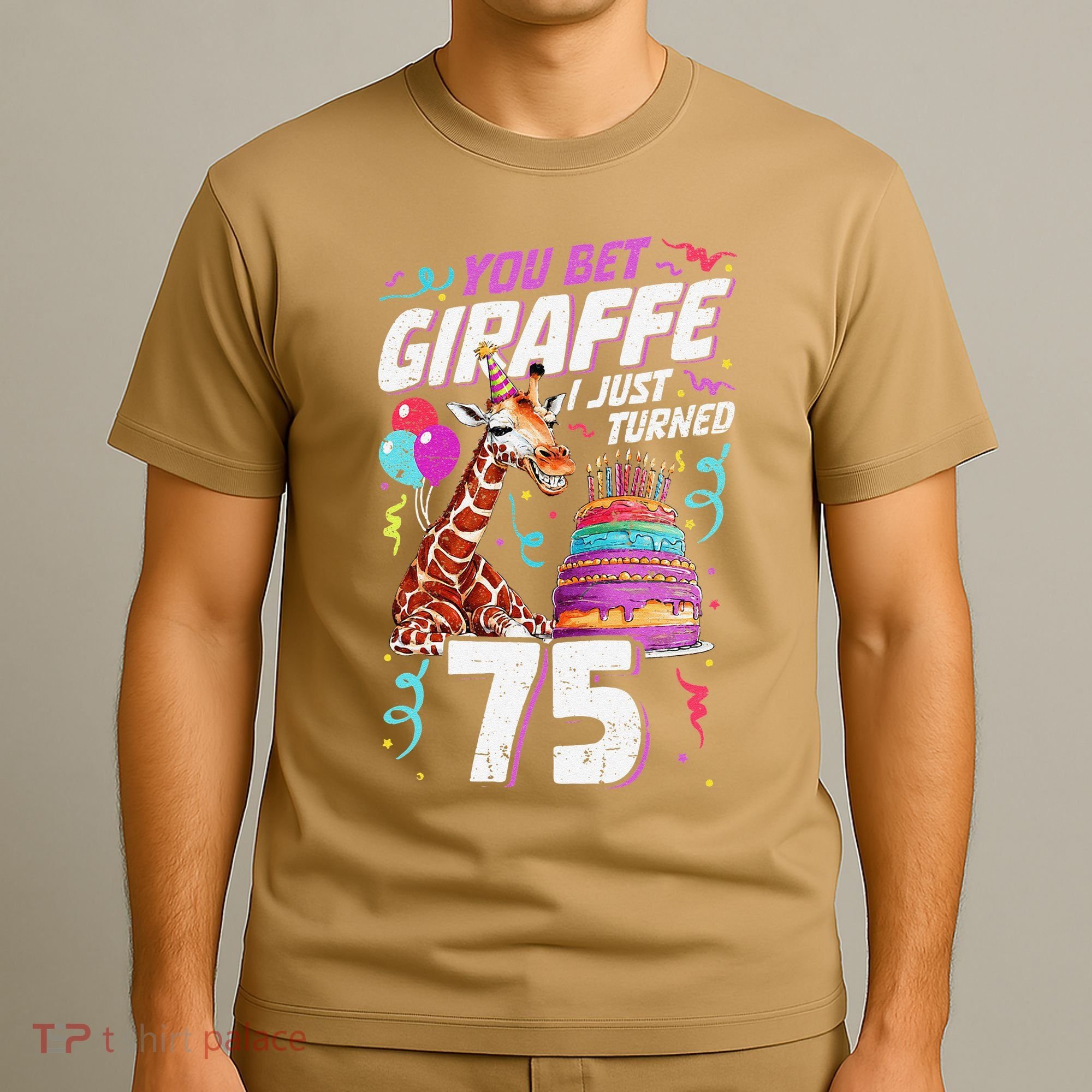You Bet Giraffe I Just Turned 75 Funny 75th Birthday T-Shirt