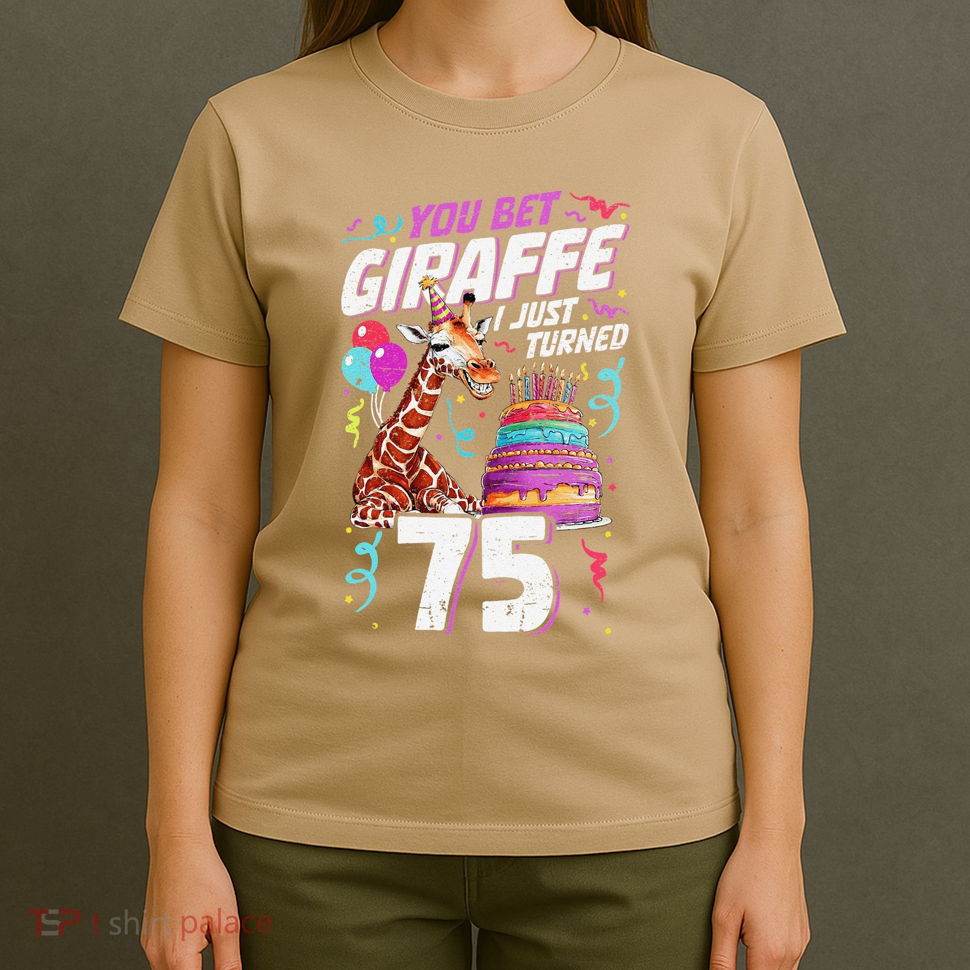 You Bet Giraffe I Just Turned 75 Funny 75th Birthday T-Shirt