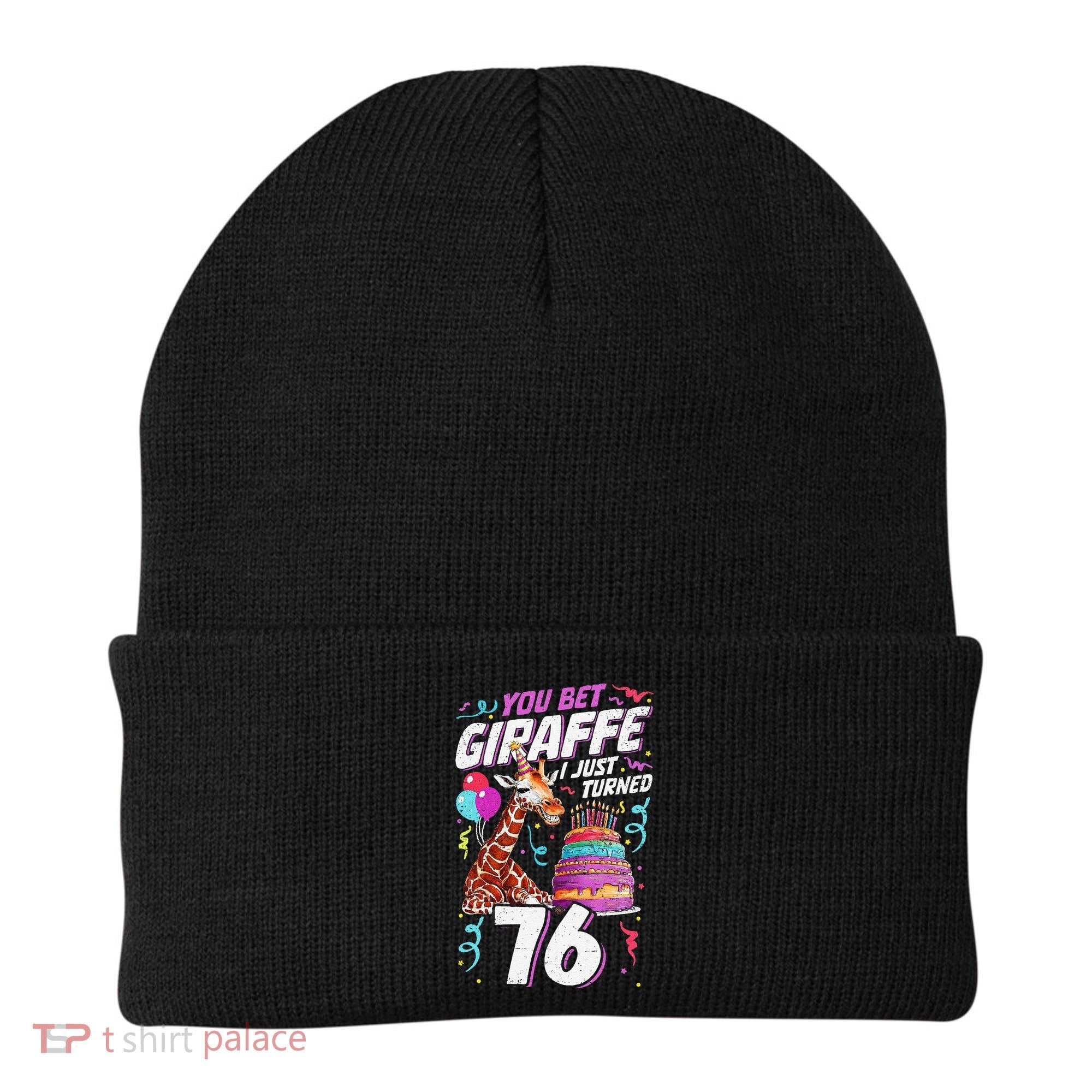 You Bet Giraffe I Just Turned 76 Funny 76th Birthday Beanie