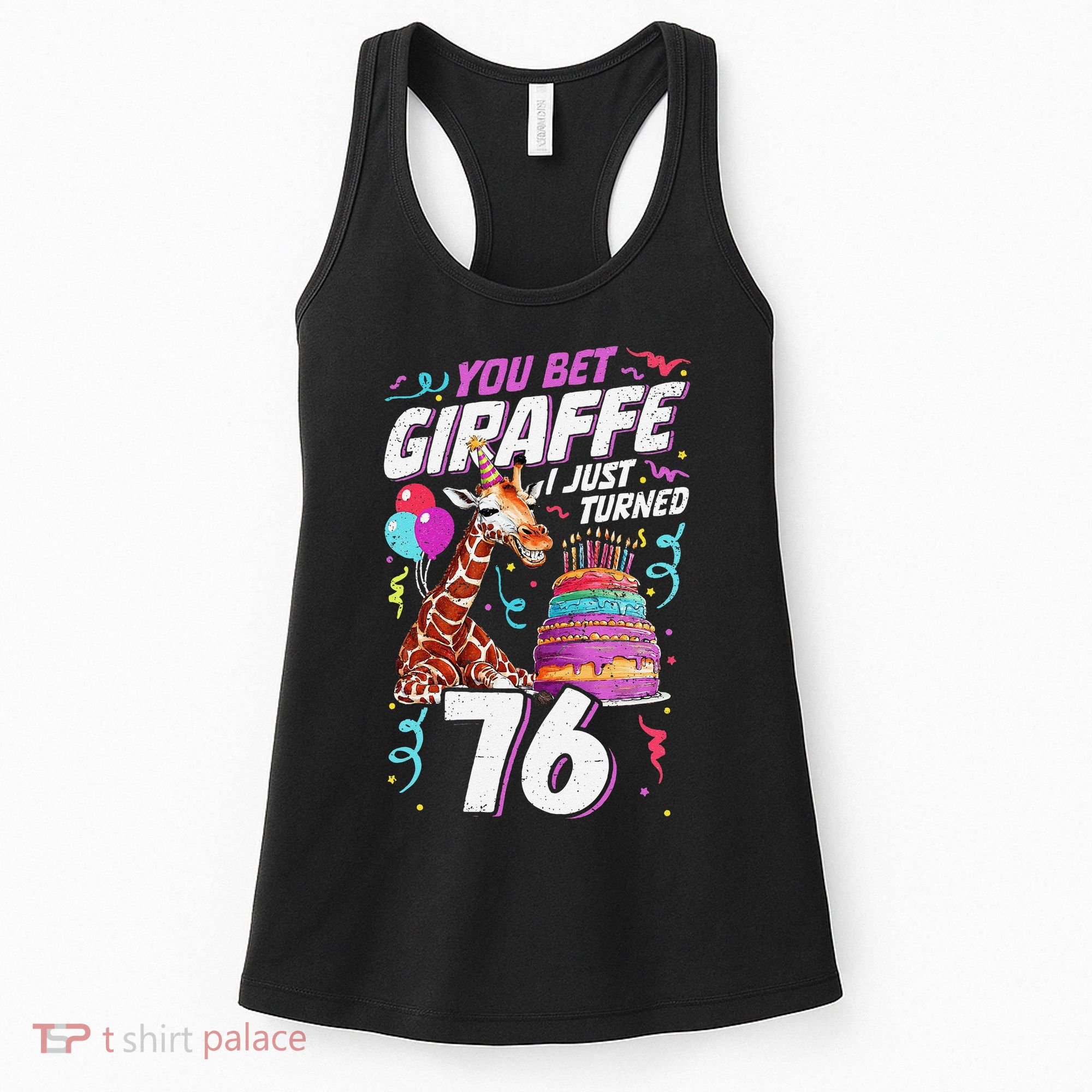 You Bet Giraffe I Just Turned 76 Funny 76th Birthday Women's Tank Top