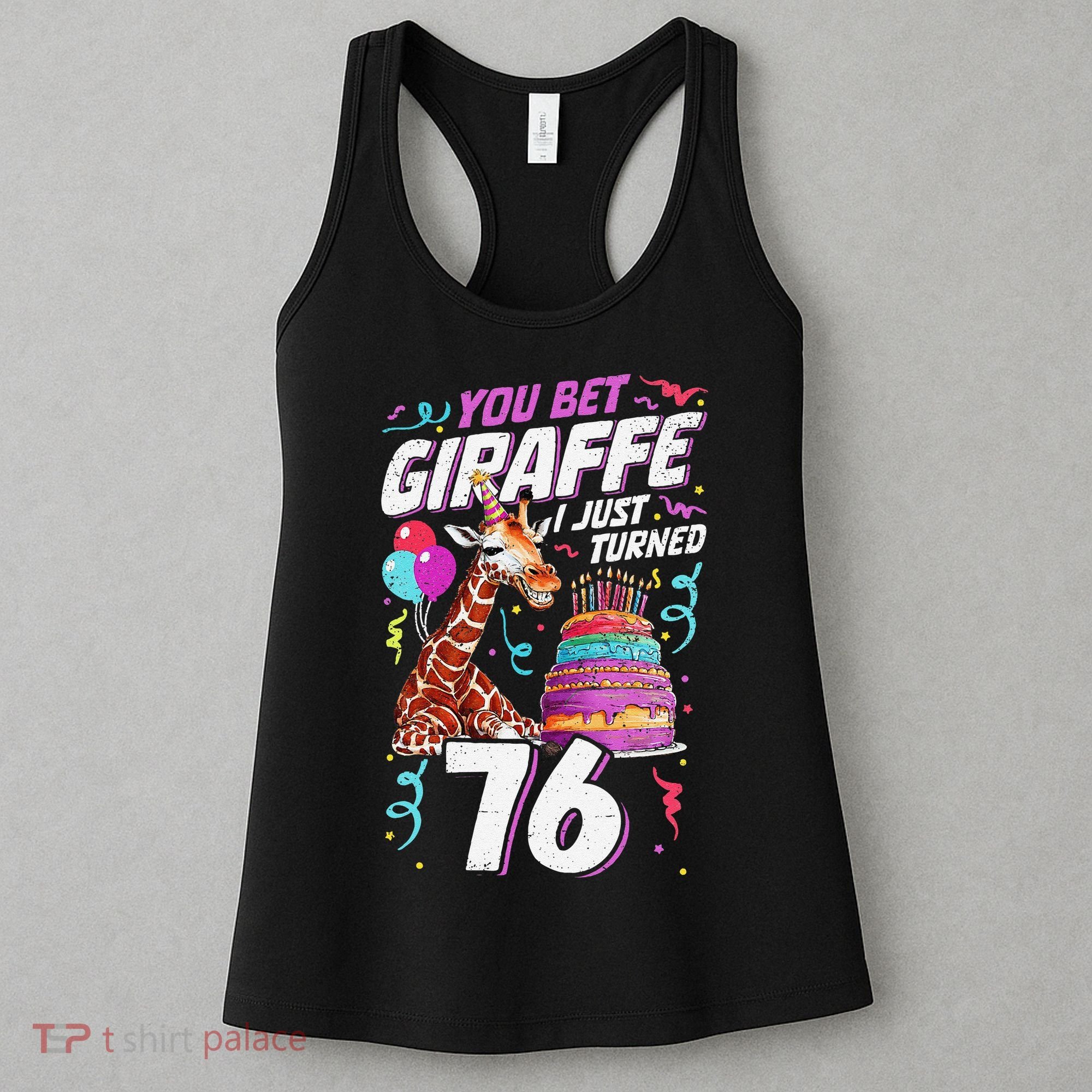 You Bet Giraffe I Just Turned 76 Funny 76th Birthday Women's Tank Top