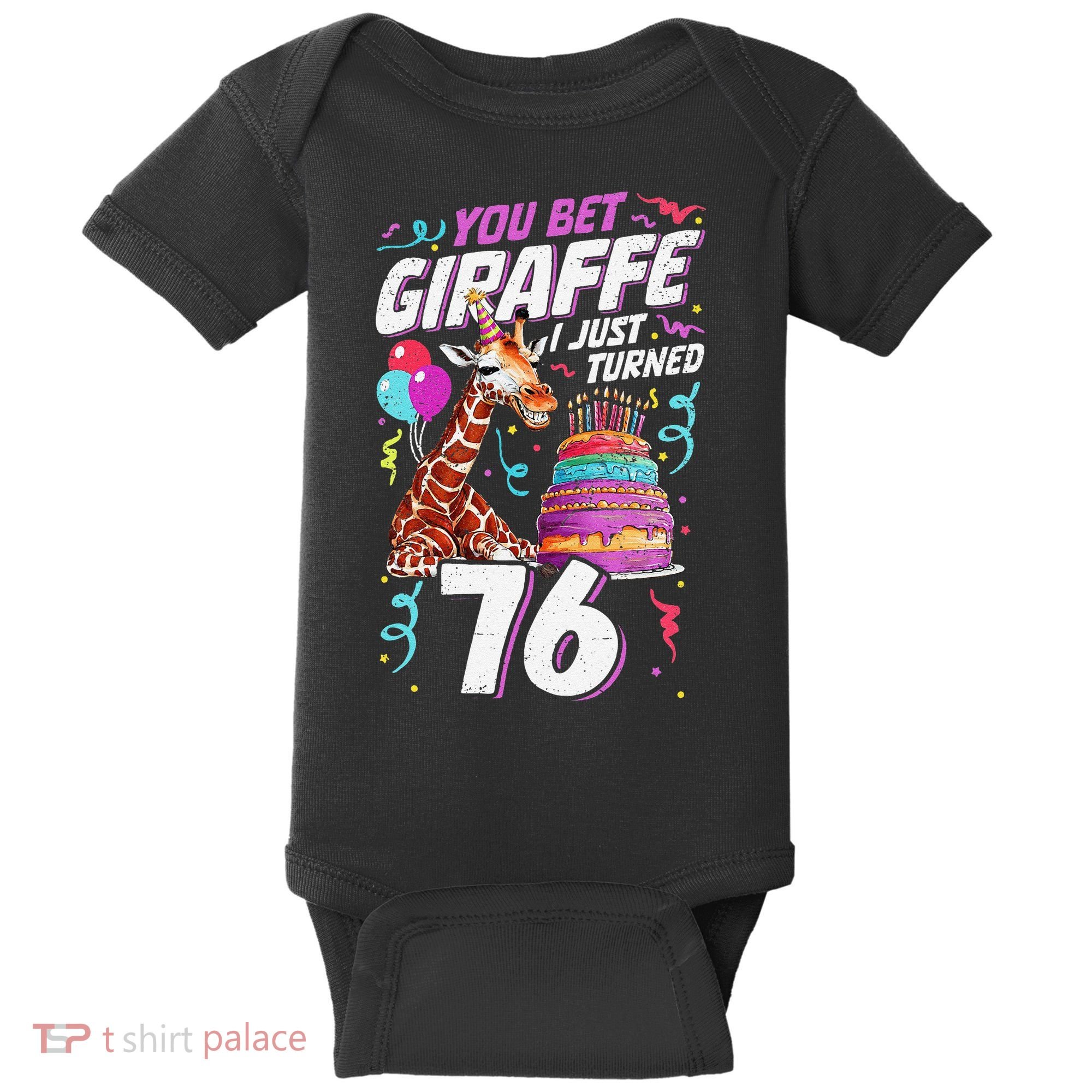 You Bet Giraffe I Just Turned 76 Funny 76th Birthday Baby Bodysuit