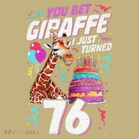 You Bet Giraffe I Just Turned 76 Funny 76th Birthday Long Sleeve Shirt thumb 2