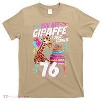 You Bet Giraffe I Just Turned 76 Funny 76th Birthday T-Shirt thumb 0