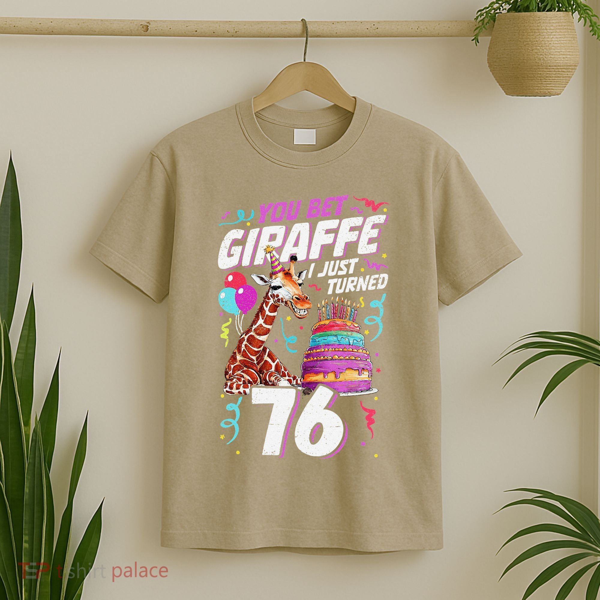 You Bet Giraffe I Just Turned 76 Funny 76th Birthday T-Shirt