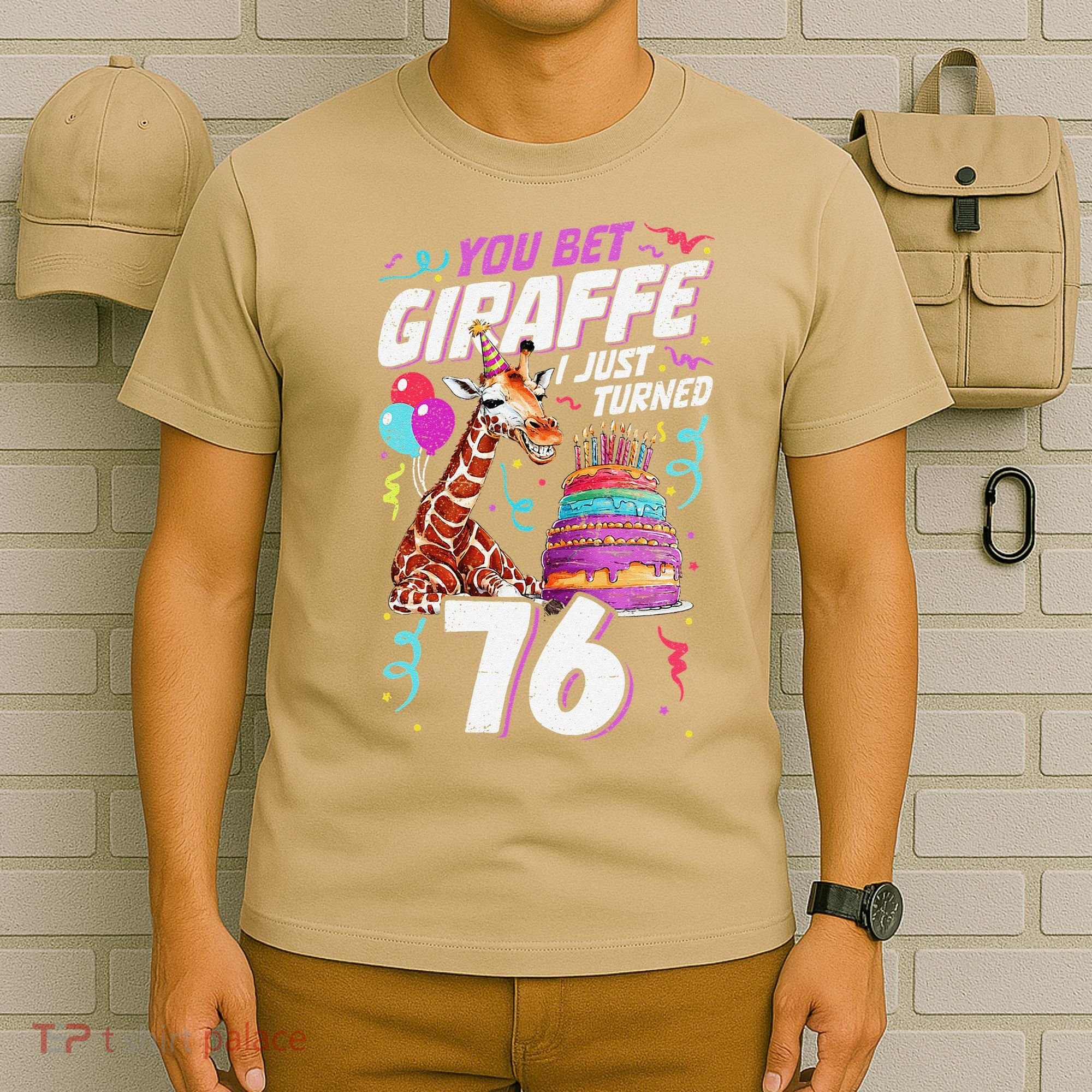 You Bet Giraffe I Just Turned 76 Funny 76th Birthday T-Shirt