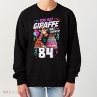 You Bet Giraffe I Just Turned 84 Funny 84th Birthday Women's Sweatshirt thumb 0