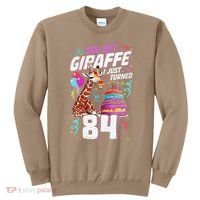 You Bet Giraffe I Just Turned 84 Funny 84th Birthday Sweatshirt thumb 0