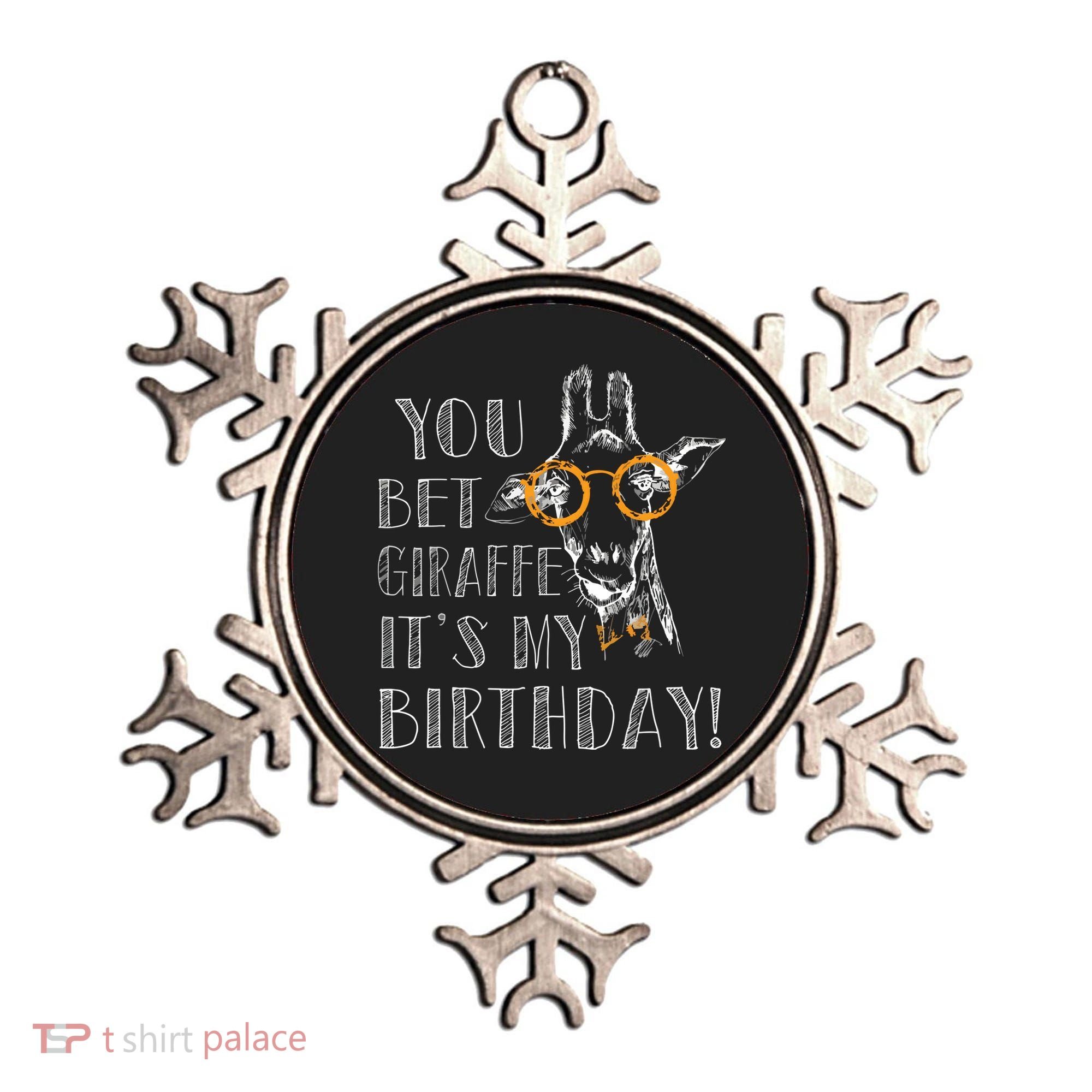 You Bet Giraffe It's My Birthday | Funny Giraffe Ornament