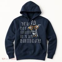 You Bet Giraffe It's My Birthday | Funny Giraffe Hoodie thumb 0
