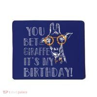 You Bet Giraffe It's My Birthday | Funny Giraffe Mousepad thumb 0