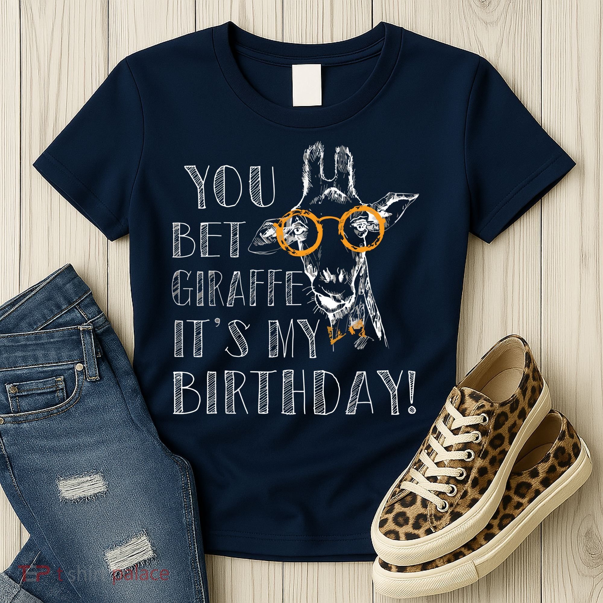 You Bet Giraffe It's My Birthday | Funny Giraffe Women's T-Shirt