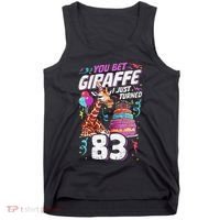 You Bet Giraffe I Just Turned 83 Funny 83rd Birthday Tank Top thumb 0