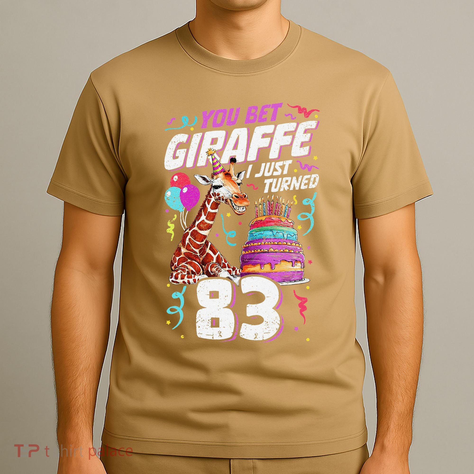 You Bet Giraffe I Just Turned 83 Funny 83rd Birthday T-Shirt