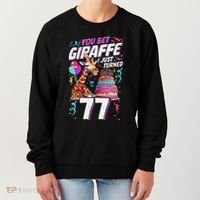 You Bet Giraffe I Just Turned 77 Funny 77th Birthday Women's Sweatshirt thumb 0