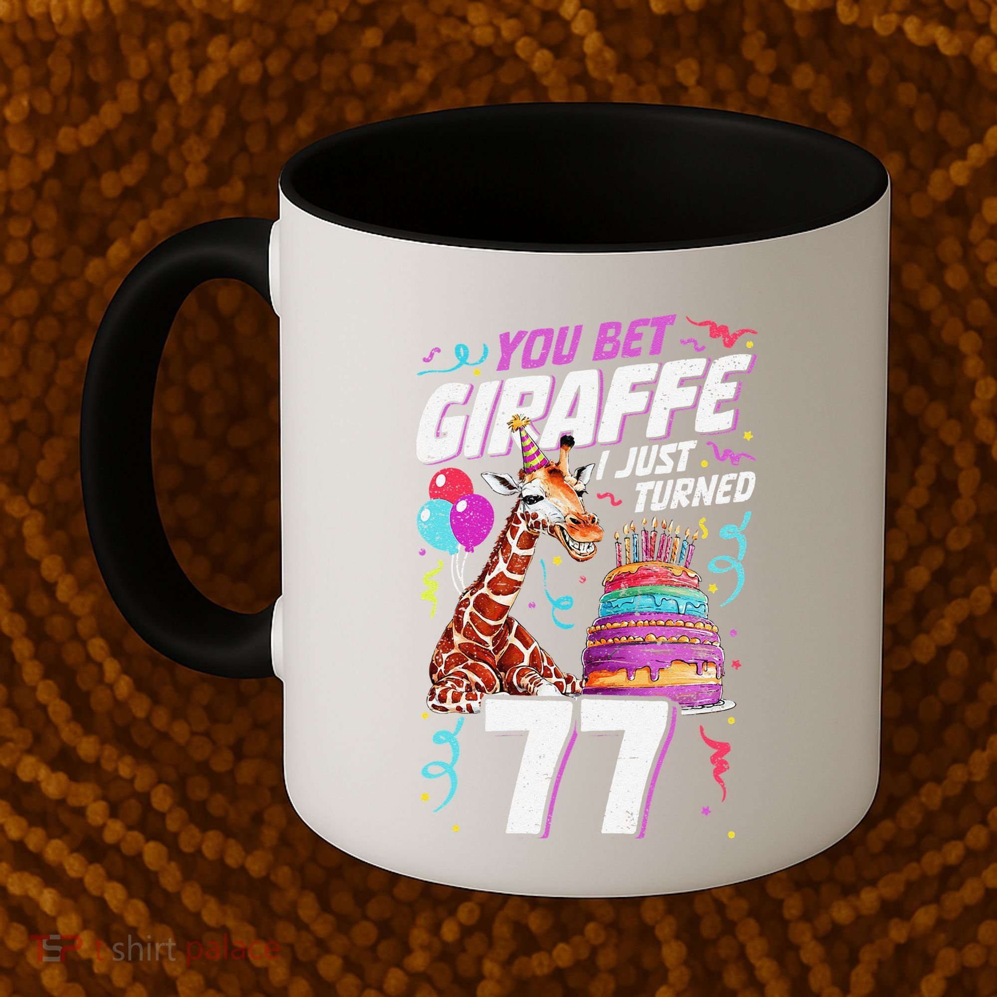 You Bet Giraffe I Just Turned 77 Funny 77th Birthday Coffee Mug