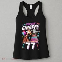 You Bet Giraffe I Just Turned 77 Funny 77th Birthday Women's Tank Top thumb 3