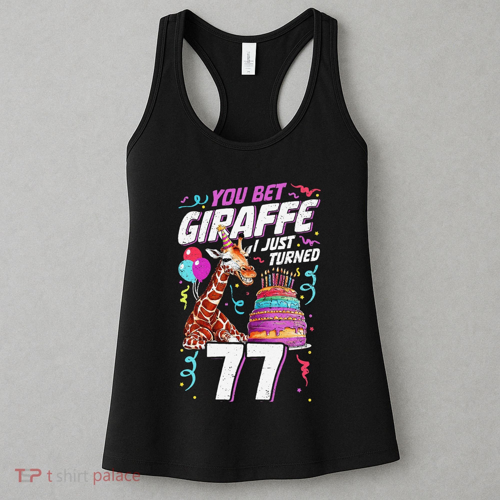 You Bet Giraffe I Just Turned 77 Funny 77th Birthday Women's Tank Top