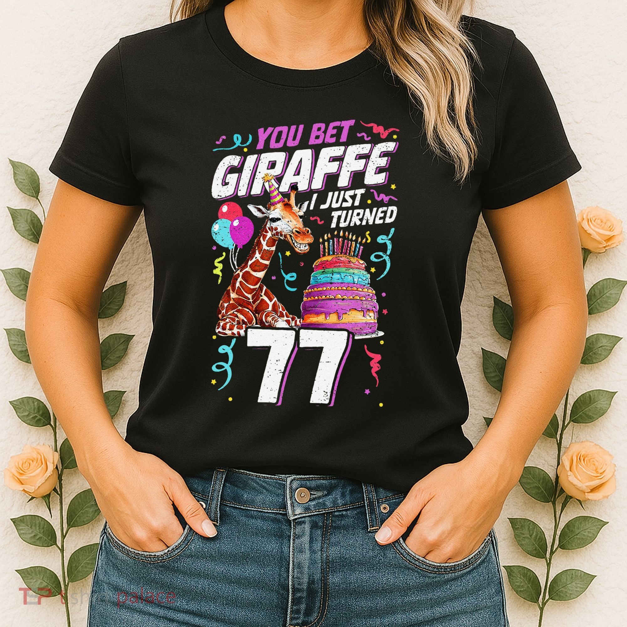 You Bet Giraffe I Just Turned 77 Funny 77th Birthday Women's T-Shirt