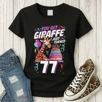 You Bet Giraffe I Just Turned 77 Funny 77th Birthday Women's T-Shirt thumb 3