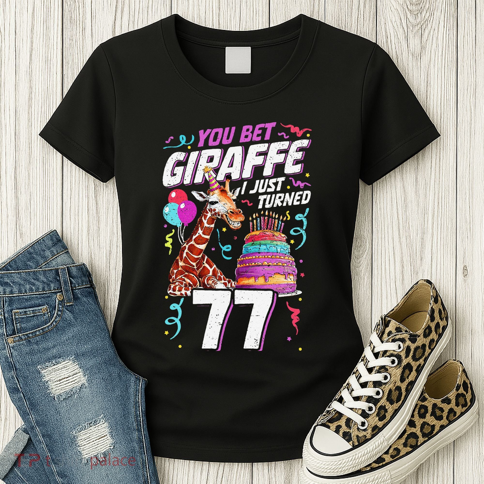 You Bet Giraffe I Just Turned 77 Funny 77th Birthday Women's T-Shirt
