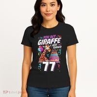 You Bet Giraffe I Just Turned 77 Funny 77th Birthday Women's T-Shirt thumb 4
