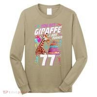 You Bet Giraffe I Just Turned 77 Funny 77th Birthday Long Sleeve Shirt thumb 0
