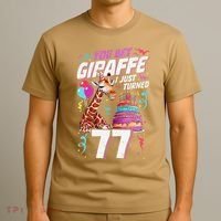 You Bet Giraffe I Just Turned 77 Funny 77th Birthday T-Shirt thumb 3