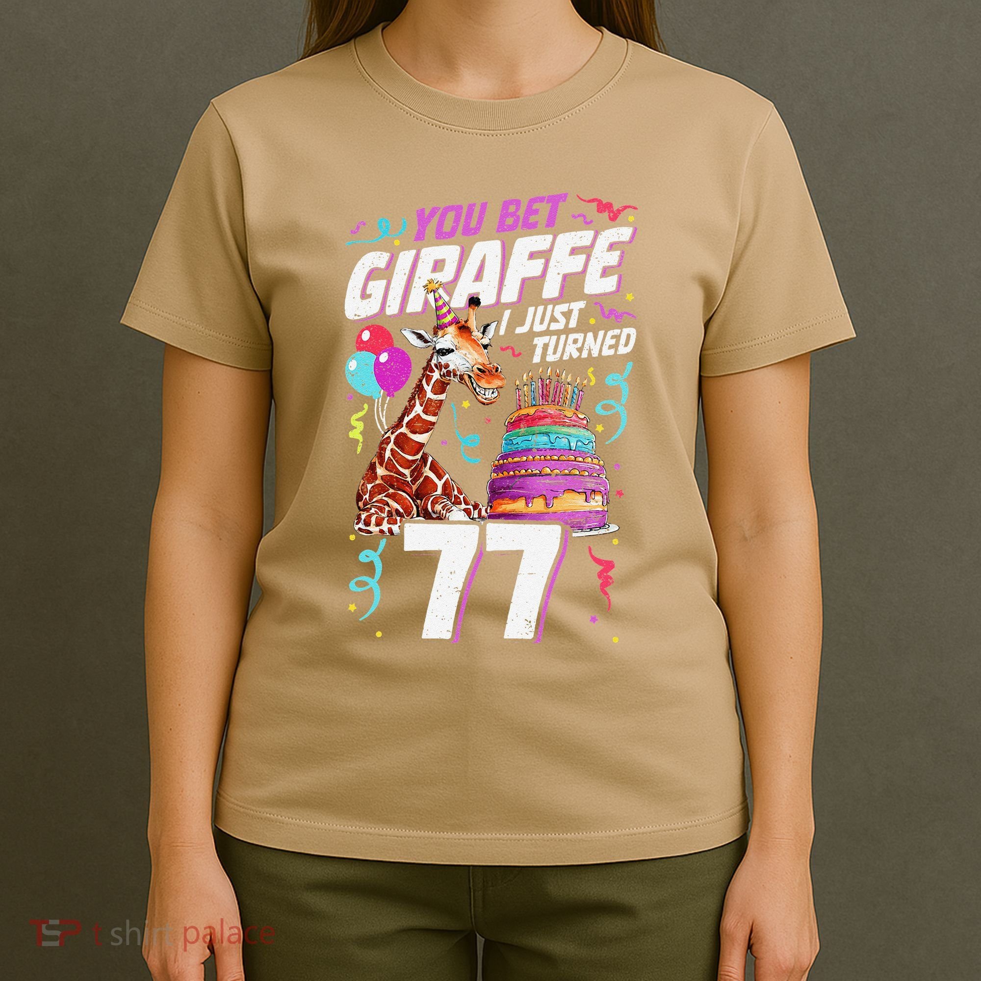 You Bet Giraffe I Just Turned 77 Funny 77th Birthday T-Shirt