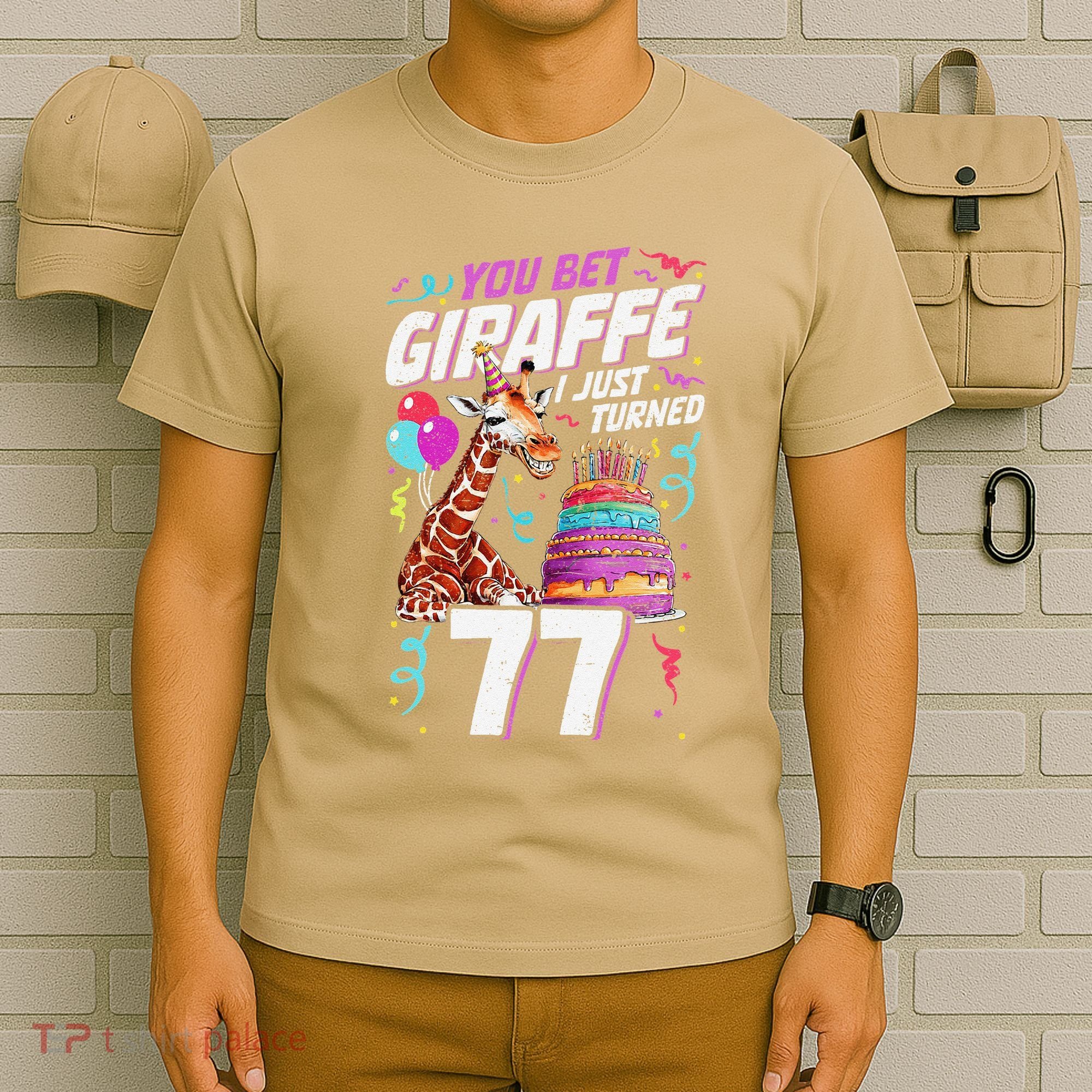You Bet Giraffe I Just Turned 77 Funny 77th Birthday T-Shirt