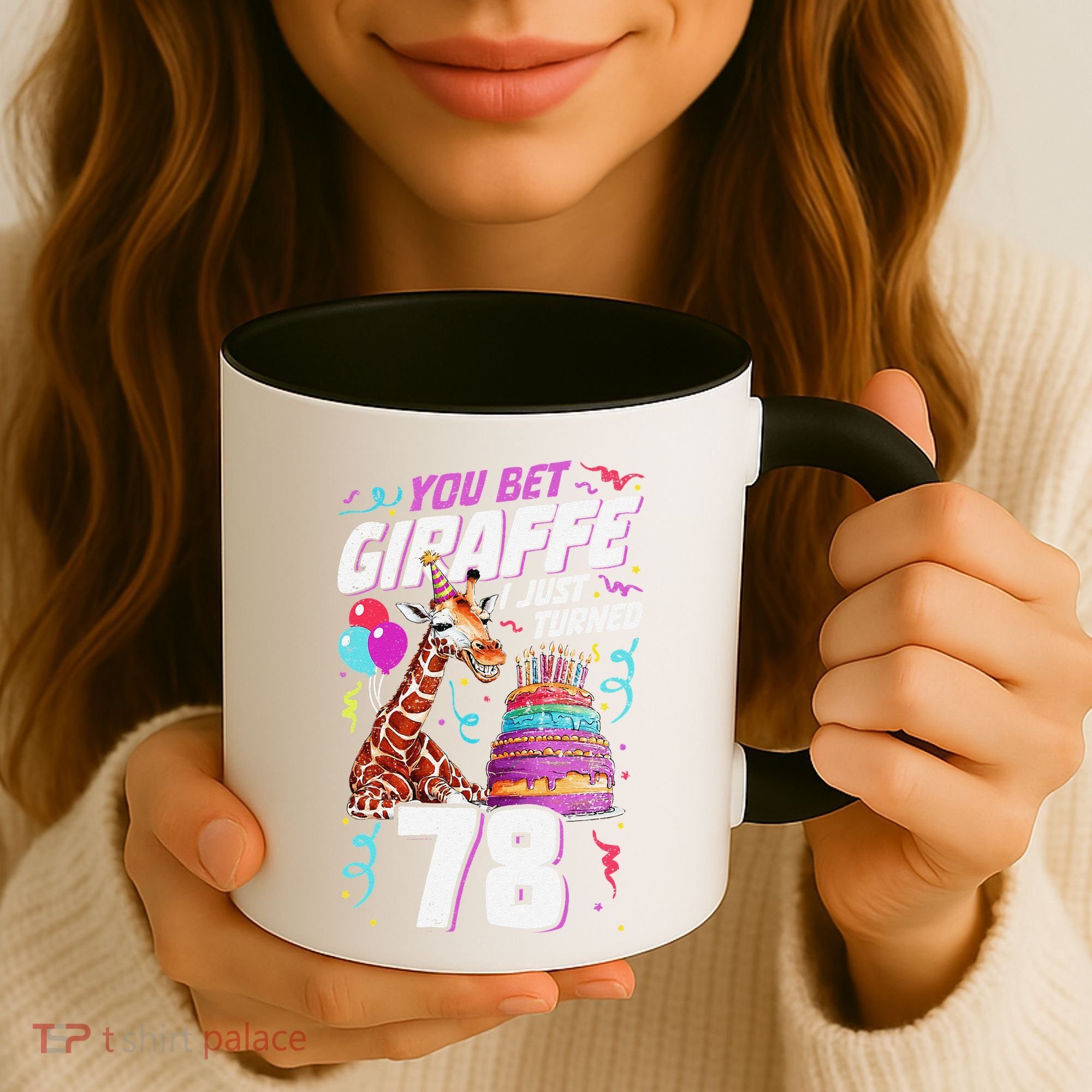 You Bet Giraffe I Just Turned 78 Funny 78th Birthday Coffee Mug