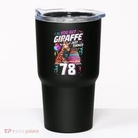 You Bet Giraffe I Just Turned 78 Funny 78th Birthday Tumbler thumb 0
