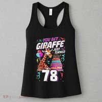 You Bet Giraffe I Just Turned 78 Funny 78th Birthday Women's Tank Top thumb 3