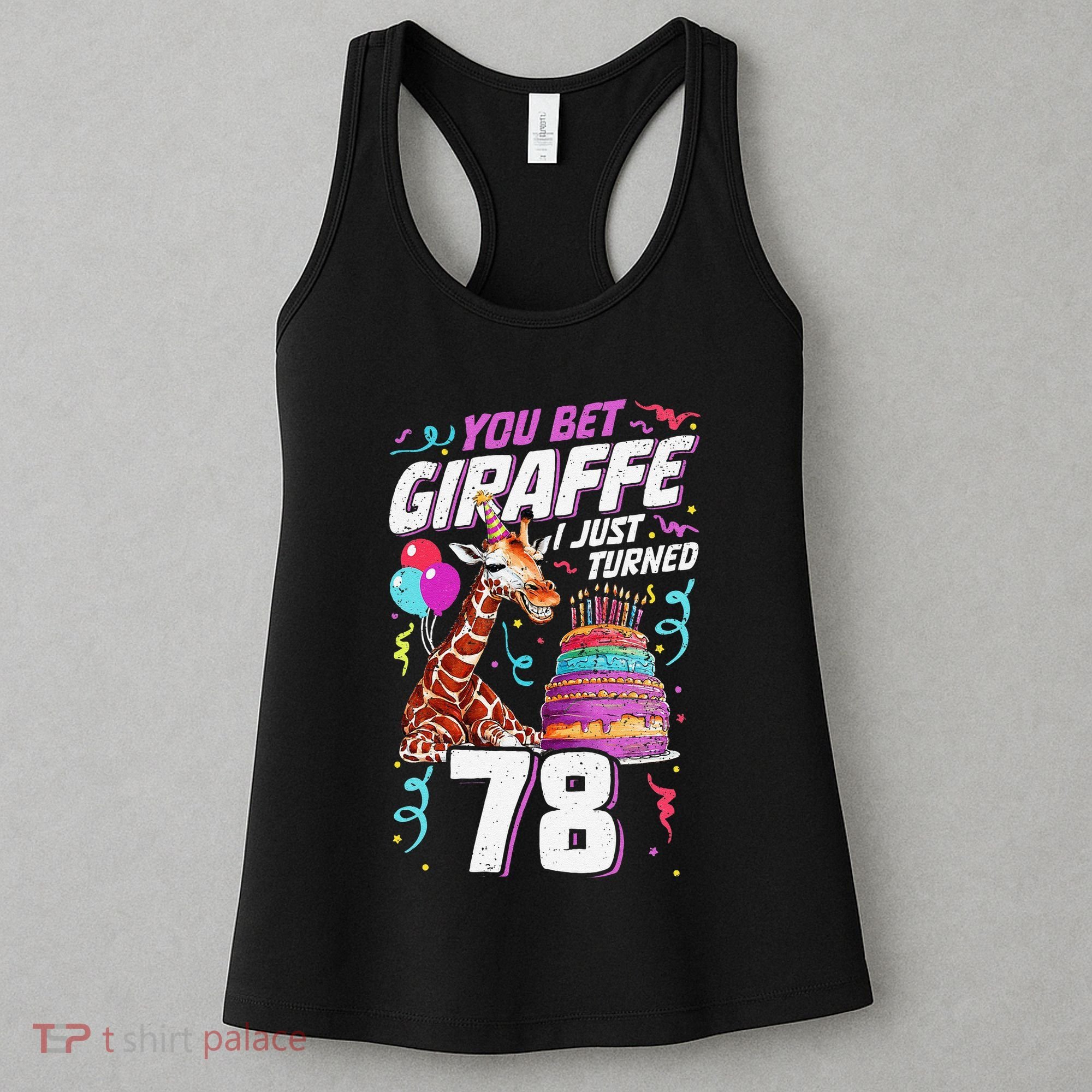 You Bet Giraffe I Just Turned 78 Funny 78th Birthday Women's Tank Top