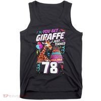 You Bet Giraffe I Just Turned 78 Funny 78th Birthday Tank Top thumb 0