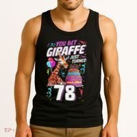 You Bet Giraffe I Just Turned 78 Funny 78th Birthday Tank Top thumb 3