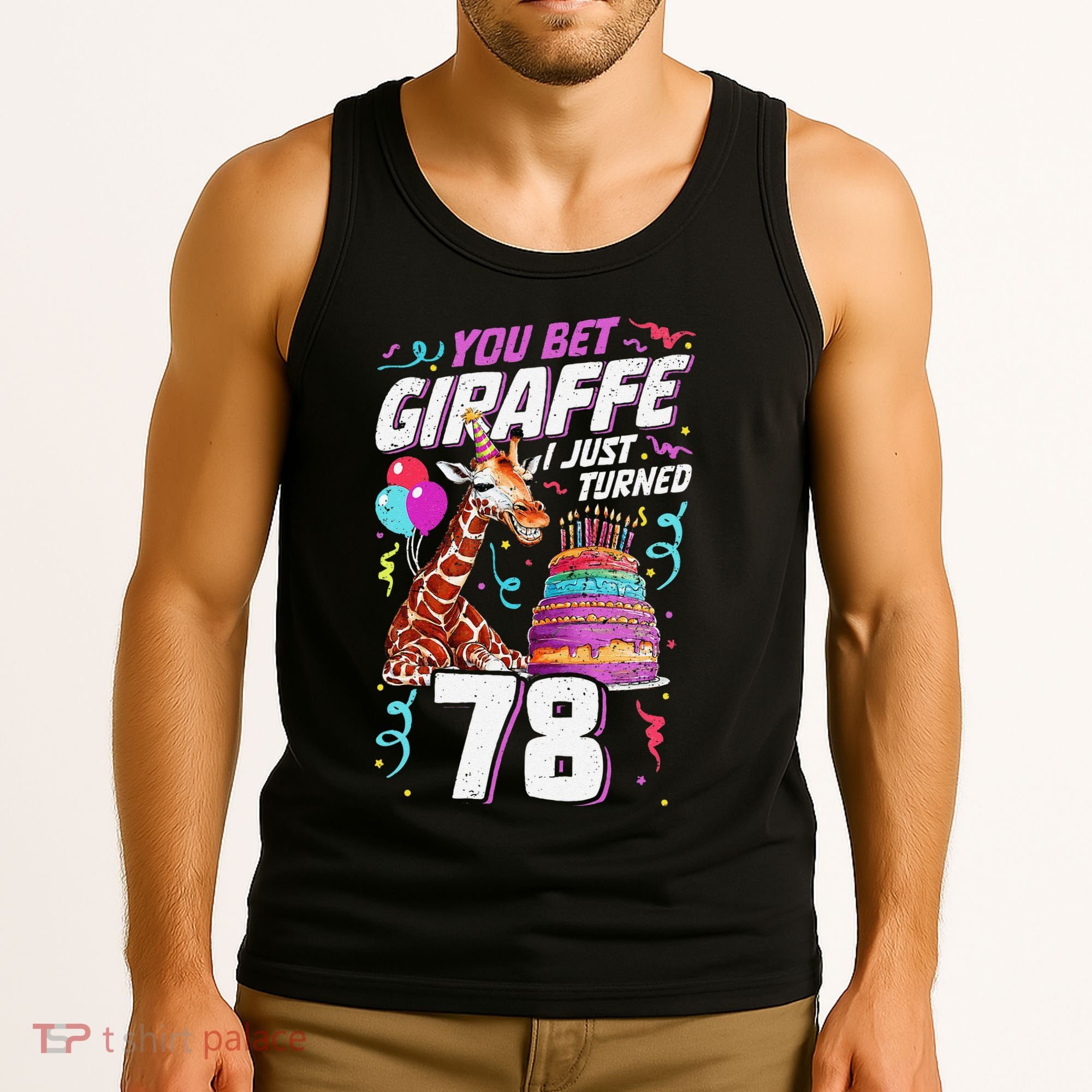You Bet Giraffe I Just Turned 78 Funny 78th Birthday Tank Top