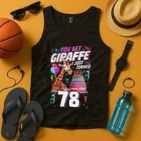 You Bet Giraffe I Just Turned 78 Funny 78th Birthday Tank Top thumb 4
