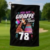 You Bet Giraffe I Just Turned 78 Funny 78th Birthday Golf Towel thumb 1