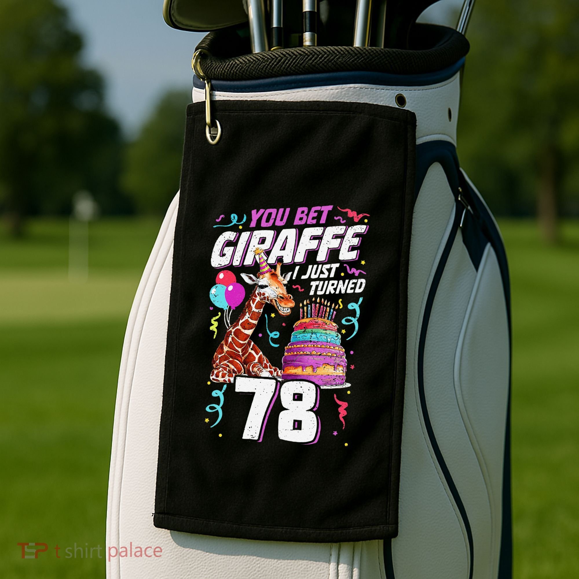 You Bet Giraffe I Just Turned 78 Funny 78th Birthday Golf Towel