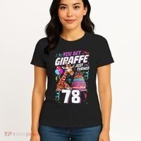 You Bet Giraffe I Just Turned 78 Funny 78th Birthday Women's T-Shirt thumb 4