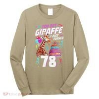 You Bet Giraffe I Just Turned 78 Funny 78th Birthday Long Sleeve Shirt thumb 0