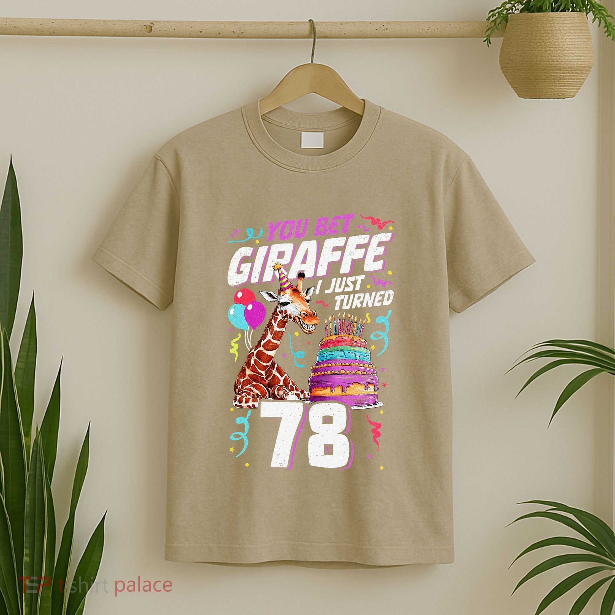 You Bet Giraffe I Just Turned 78 Funny 78th Birthday T-Shirt