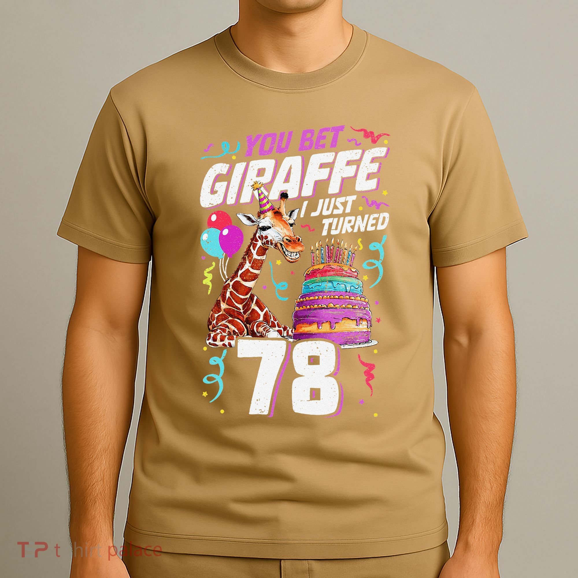 You Bet Giraffe I Just Turned 78 Funny 78th Birthday T-Shirt