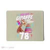 You Bet Giraffe I Just Turned 78 Funny 78th Birthday Mousepad thumb 0