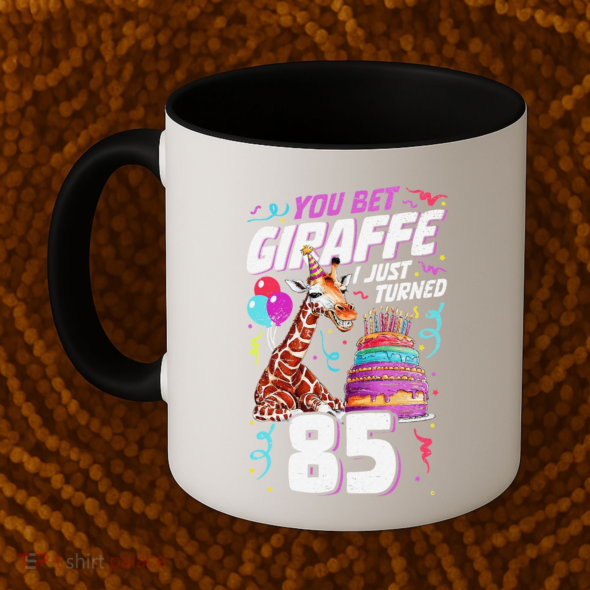 You Bet Giraffe I Just Turned 85 Funny 85th Birthday Coffee Mug
