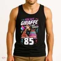 You Bet Giraffe I Just Turned 85 Funny 85th Birthday Tank Top thumb 3