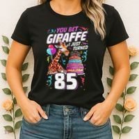 You Bet Giraffe I Just Turned 85 Funny 85th Birthday Women's T-Shirt thumb 2