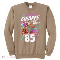 You Bet Giraffe I Just Turned 85 Funny 85th Birthday Sweatshirt thumb 0